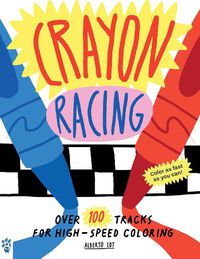 Cover image for Crayon Racing: Over 100 Tracks for High-Speed Coloring