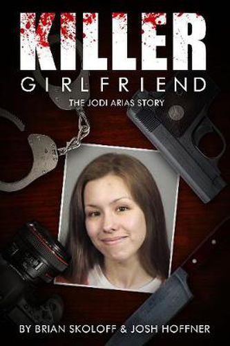 Cover image for Killer Girlfriend: The Jodi Arias Story