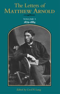 Cover image for The Letters of Matthew Arnold v.5; 1879-1884