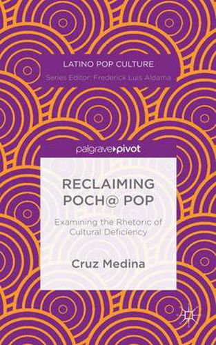 Cover image for Reclaiming Poch@ Pop: Examining the Rhetoric of Cultural Deficiency