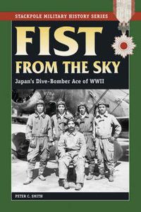 Cover image for Fist from the Sky: Japan's Dive-Bomber Ace of World War II