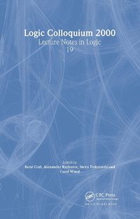 Cover image for Logic Colloquium 2000 (hardcover): Lecture Notes in Logic, 19