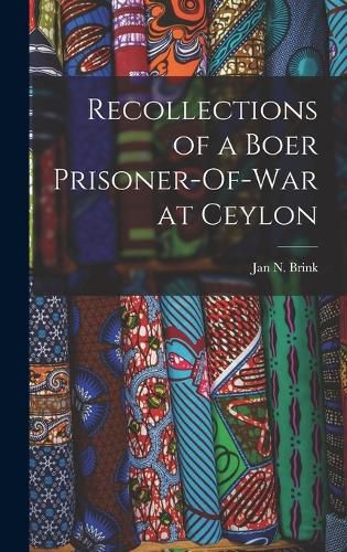 Cover image for Recollections of a Boer Prisoner-Of-War at Ceylon