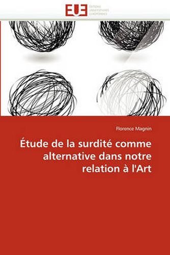 Cover image for Tude de La Surdit Comme Alternative Dans Notre Relation L'Art