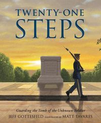Cover image for Twenty-One Steps: Guarding the Tomb of the Unknown Soldier