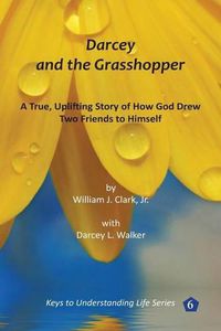 Cover image for Darcey and the Grasshopper: A True, Uplifting Story of How God Drew Two Friends to Himself