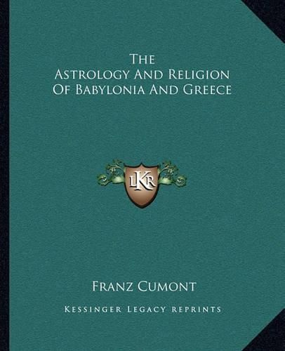 The Astrology and Religion of Babylonia and Greece