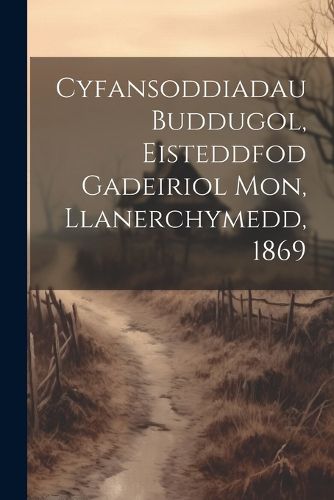 Cover image for Cyfansoddiadau Buddugol, Eisteddfod Gadeiriol Mon, Llanerchymedd, 1869