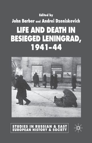 Life and Death in Besieged Leningrad, 1941-1944