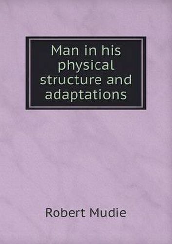 Man in his physical structure and adaptations