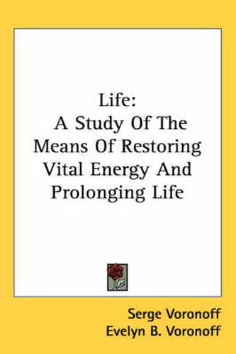 Life: A Study of the Means of Restoring Vital Energy and Prolonging Life