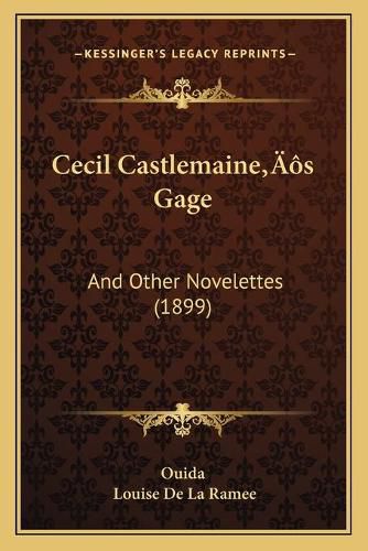 Cecil Castlemainea Acentsacentsa A-Acentsa Acentss Gage: And Other Novelettes (1899)