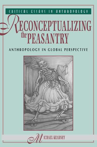 Reconceptualizing the Peasantry: Anthropology in Global Perspective