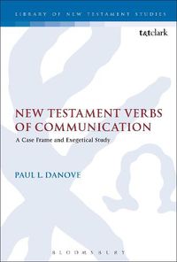 Cover image for New Testament Verbs of Communication: A Case Frame and Exegetical Study