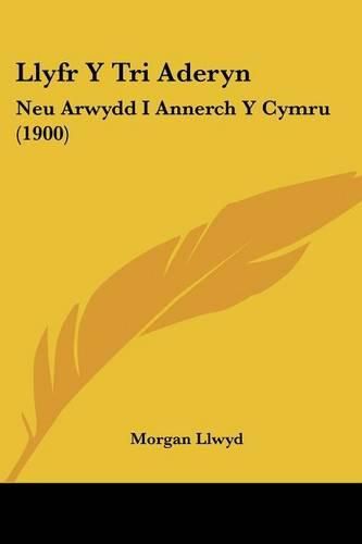 Llyfr y Tri Aderyn: Neu Arwydd I Annerch y Cymru (1900)