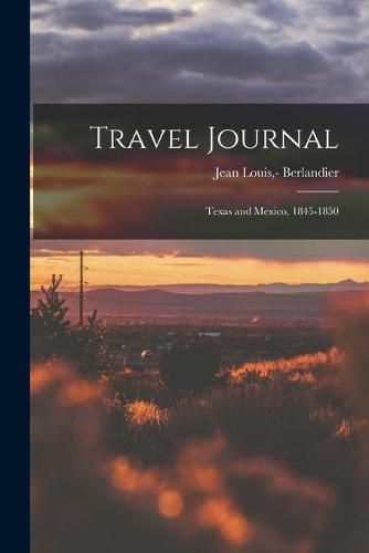 Travel Journal: Texas and Mexico, 1845-1850