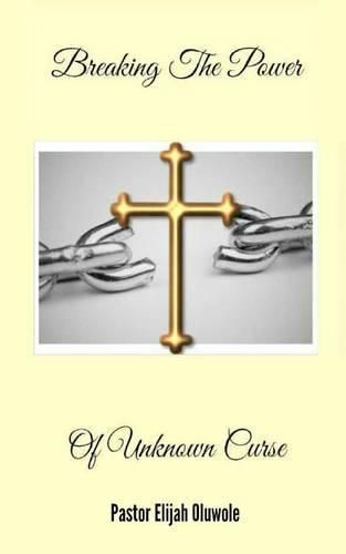 Cover image for Breaking The Power Of Unknown Curse