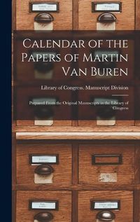 Cover image for Calendar of the Papers of Martin Van Buren