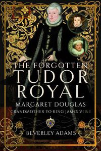 Cover image for The Forgotten Tudor Royal