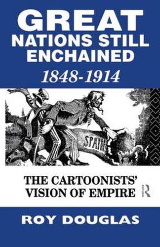 Cover image for Great Nations Still Enchained: The Cartoonists' Vision of Empire 1848-1914