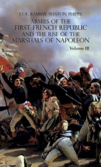 Cover image for Armies of the First French Republic and the Rise of the Marshals of Napoleon I