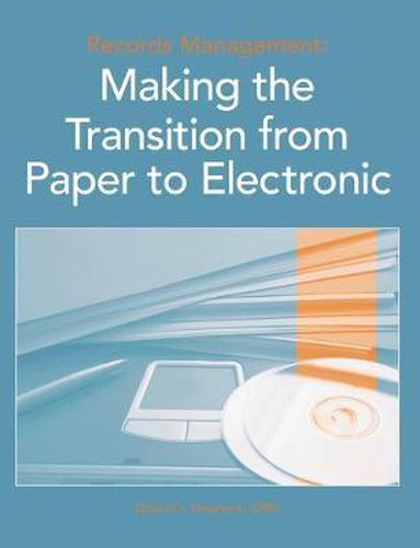 Cover image for Records Management: Making the Transition from Paper to Electronic