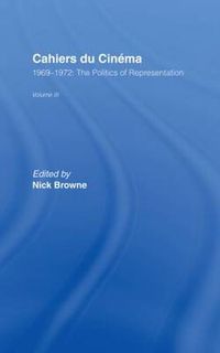 Cover image for Cahiers du Cinema: Volume III: 1969-1972:.The Politics of Representation