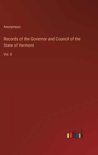 Records of the Governor and Council of the State of Vermont