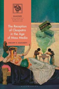 Cover image for The Reception of Cleopatra in the Age of Mass Media