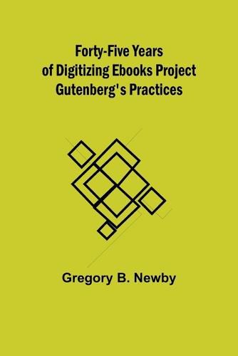 Cover image for Forty-Five Years Of Digitizing Ebooks Project Gutenberg's Practices