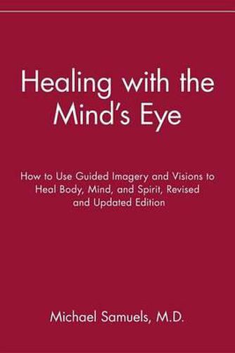 Cover image for Healing with the Mind's Eye: How to Use Guided Imagery and Visions to Heal Body, Mind, and Spirit