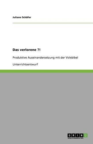 Cover image for Das verlorene ?!: Produktive Auseinandersetzung mit der Volxbibel