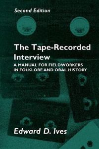 Cover image for Tape Recorded Interview 2Nd Ed: Manual Field Workers Folklore Oral History