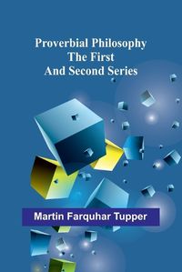 Cover image for Proverbial Philosophy; The First and Second Series