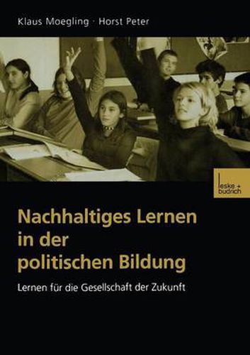 Nachhaltiges Lernen in Der Politischen Bildung: Lernen Fur Die Gesellschaft Der Zukunft