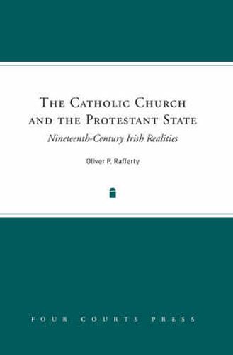 The Catholic Church and the Protestant State: Nineteenth-Century Irish Realities