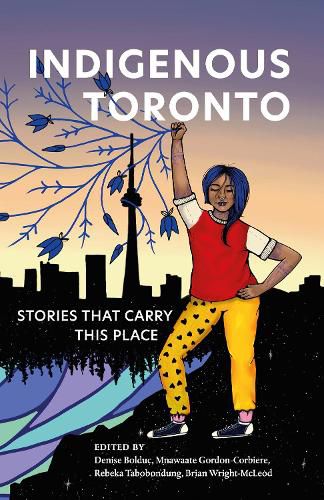 Cover image for Indigenous Toronto: Stories that Carry This Place