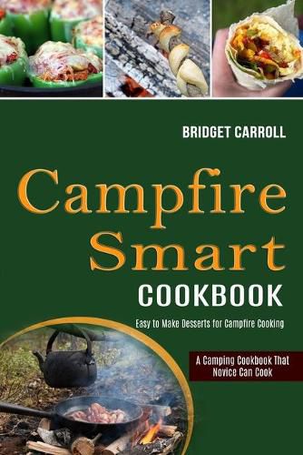 Cover image for Campfire Smart Cookbook: Easy to Make Desserts for Campfire Cooking (A Camping Cookbook That Novice Can Cook)