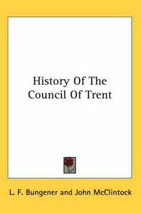 Cover image for History Of The Council Of Trent