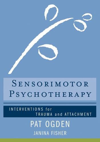 Sensorimotor Psychotherapy: Interventions for Trauma and Attachment