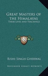 Cover image for Great Masters of the Himalayas: Their Lives and Teachings