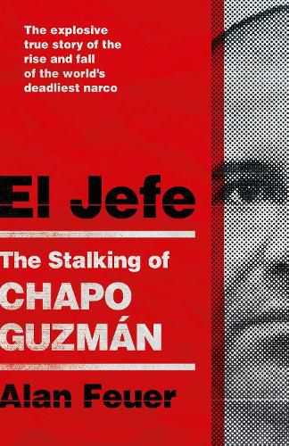 Cover image for El Jefe: The Stalking of Chapo Guzman