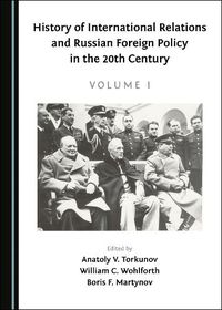 Cover image for History of International Relations and Russian Foreign Policy in the 20th Century (Volume I)