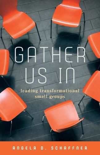 Cover image for Gather Us In: Leading Transformational Small Groups