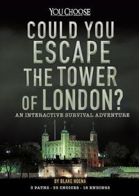 Cover image for Could You Escape the Tower of London?: An Interactive Survival Adventure