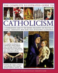 Cover image for Complete Illustrated Guide to Catholicism