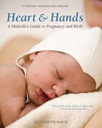 Cover image for Heart and Hands: A Midwife's Guide to Pregnancy and Birth