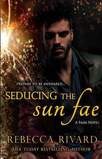 Cover image for Seducing the Sun Fae: A Fada Novel