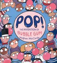 Cover image for Pop!: The Invention of Bubble Gum