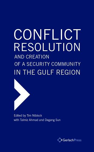 Cover image for Conflict Resolution and Creation of a Security Community in the Gulf Region